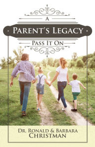 Title: A Parent's Legacy, Author: Dr. Ronald Christman