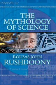 Title: The Mythology of Science, Author: R. J. Rushdoony