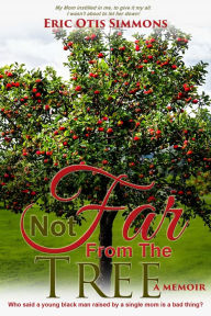 Title: Not Far From The Tree, Author: Eric Simmons