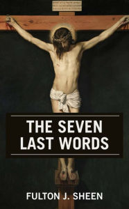 Title: The Seven Last Words, Author: Fulton J. Sheen