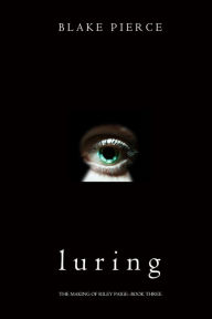 Title: Luring (The Making of Riley PaigeBook 3), Author: Blake Pierce