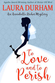 Title: To Love and To Perish, Author: Laura Durham
