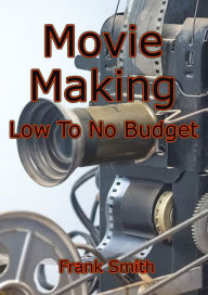Title: Movie Making, Author: Frank Smith