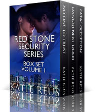 Title: Red Stone Security Series Box Set, Volume 1 (No One to Trust/Danger Next Door/Fatal Deception), Author: Katie Reus