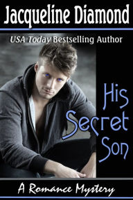 Title: His Secret Son: A Romance Mystery, Author: Jacqueline Diamond