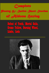 Complete Poetry & Satire Short Stories of Aldous Huxley