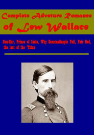 Title: Complete Adveture Romance of Lew Wallace, Author: Lew Wallace