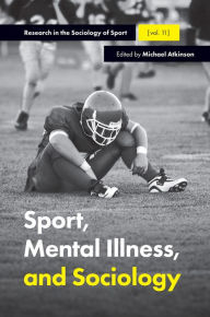 Title: Sport, Mental Illness and Sociology, Author: Michael Atkinson