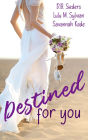Destined for You: 3 Swoon-Worthy Romances to Keep You Up All Night
