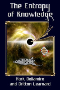 Title: The Entropy of Knowledge, Author: Mark Dellandre