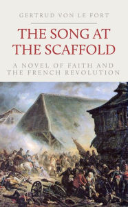 Title: The Song at the Scaffold, Author: Gertrud von le Fort