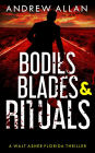 Bodies, Blades & Rituals: Walt Asher Florida Thriller #2