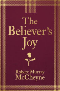 Title: The Believers Joy, Author: Robert Murray McCheyne