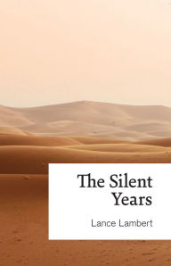 Title: The Silent Years, Author: Lance Lambert