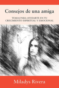 Title: Consejos de una amiga, Author: Miladys Rivera