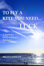 To Fly a Kite You Need...LUCK