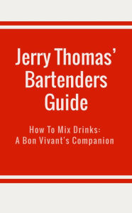 Title: Jerry Thomas' Bartenders Guide, Author: Jerry Thomas