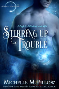 Title: Stirring Up Trouble, Author: Michelle M. Pillow