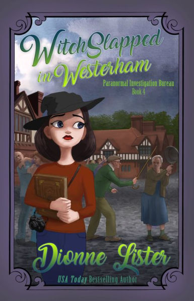 Witchslapped in Westerham (Paranormal Investigation Bureau Series #4)