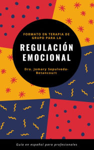 Title: Formato de Terapia de Grupo para la Regulacion Emocional, Author: Dr. Jomary Sepulveda-Betancourt