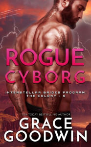 Title: Rogue Cyborg, Author: Grace Goodwin