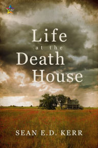 Title: Life at the Death House, Author: Sean E.D. Kerr