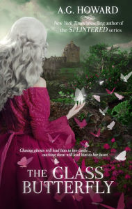Title: The Glass Butterfly, Author: A. G. Howard