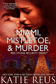 Title: Miami, Mistletoe & Murder (Red Stone Security Series #4), Author: Katie Reus