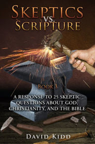 Title: Skeptics vs. Scripture Book I, Author: David Kidd