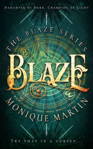 Title: Blaze (The Blaze Series, 1), Author: Monique Martin