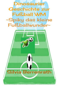 Title: Spiky das kleine Fussballwunder (Kinderbuch; German Edition), Author: Silvia Berrenrath