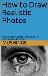 Title: How to Draw Realistic Photos, Author: Mushinge