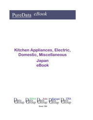 Title: Kitchen Appliances, Electric, Domestic, Miscellaneous in Japan, Author: Editorial DataGroup Asia