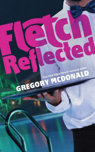 Title: Fletch Reflected, Author: Gregory Mcdonald