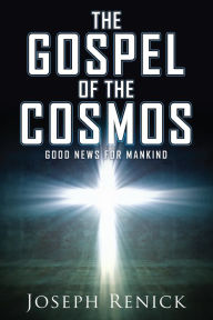 Title: THE GOSPEL OF THE COSMOS, Author: Joseph Renick