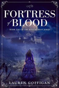 Fortress of Blood: A Retelling of Bram Stoker's Dracula