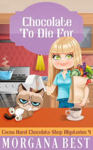 Chocolate To Die For (Cozy Mystery): Cocoa Narel Chocolate Shop Mysteries Book 4