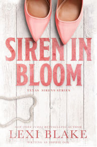 Title: Siren in Bloom, Texas Sirens, Book 6, Author: Lexi Blake