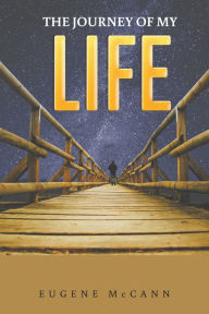Title: The Journey Of My Life, Author: Eugene McCann