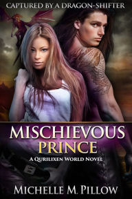 Title: Mischievous Prince: A Qurilixen World Novel, Author: Michelle M. Pillow