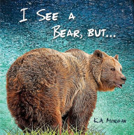 Title: I See a Bear, but..., Author: K.A. Morgan