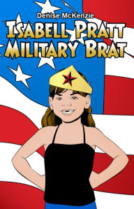 Title: Isabell Pratt Military Brat, Author: Denise McKenzie