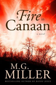 Title: A Fire in Canaan, Author: M.G. Miller