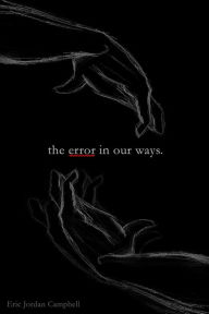 Title: The Error In Our Ways, Author: Eric Jordan Campbell