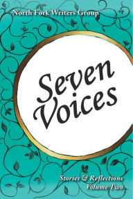 Title: Seven Voices (Volume Two), Author: North Fork Writers Group