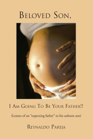 Title: Beloved son, I am going to be your Father, Author: Reynaldo Pareja