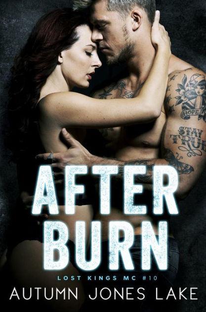 After Burn Lost Kings Mc 10 By Autumn Jones Lake Paperback Barnes Noble
