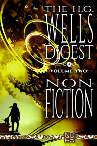 Title: The H.G. Wells Digest, Volume Two, Non-Fiction, Author: H. G. Wells