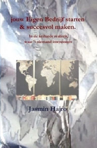 Title: jouw Eigen Bedrijf starten & succesvol maken., Author: Jasmin Hajro