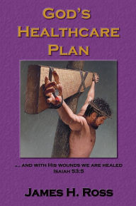 Title: God's Healthcare Plan, Author: James Ross